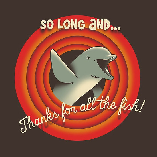 Loony Tunes style dolphin waving with the words "so long, and thanks for all the fish"